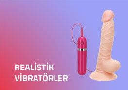 Titreşimli penis ya da realistik vibratör modelleri, damarlı, vantuzlu,  kumandalı modeller.